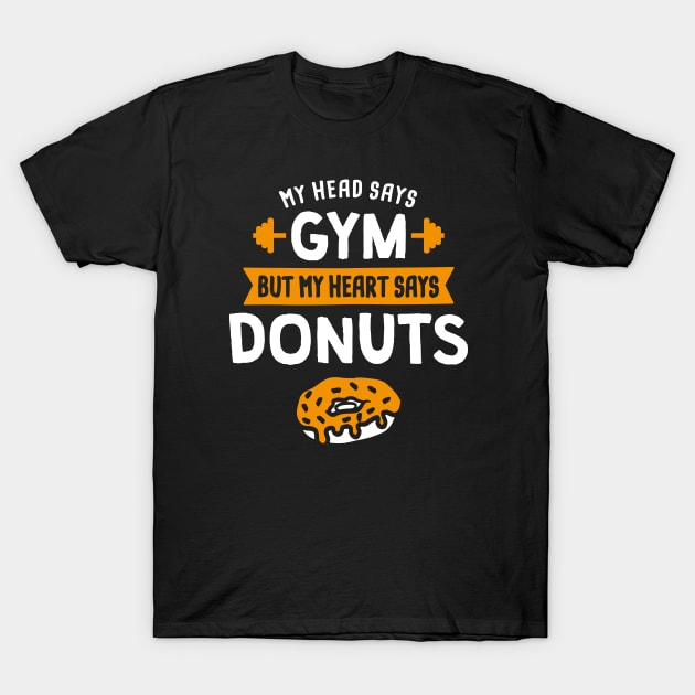 My head says Gym but my heart says Donuts T-Shirt by lemontee